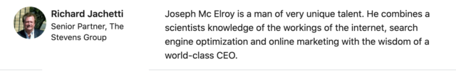 Joseph Mc Elroy is a man of very unique talent. He combines a scientists knowledge of the workings of the internet, search engine optimization and online marketing with the wisdom of a world-class CEO.